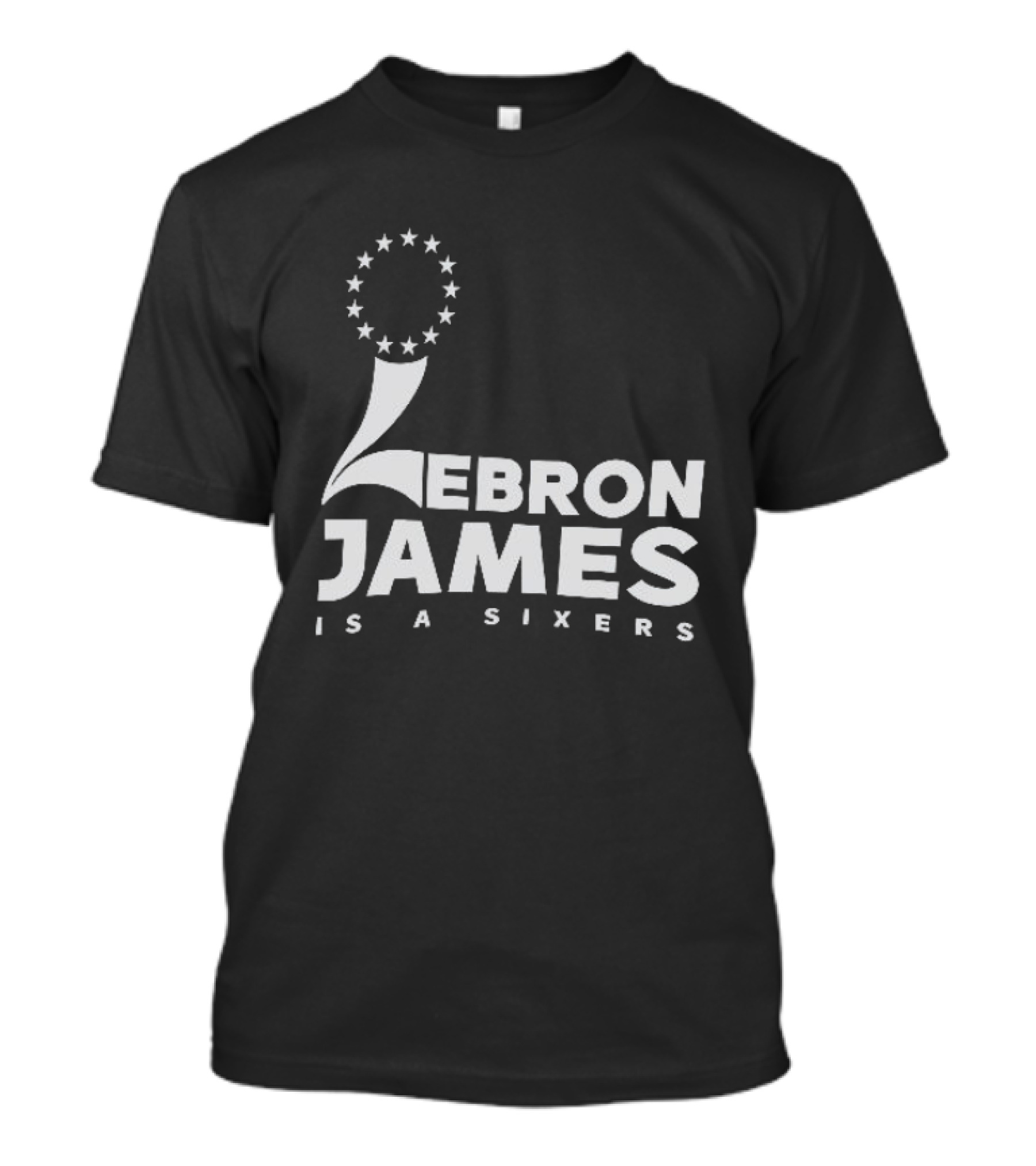 LeBron James Is A Sixers Philadelphia 76ers NBA T-Shirt
