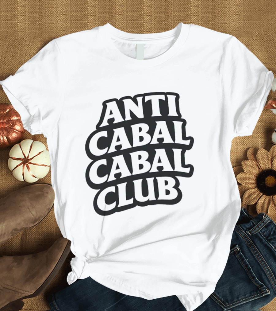 Anti Cabal Cabal Club Conspiracy Theory Meme T-Shirt