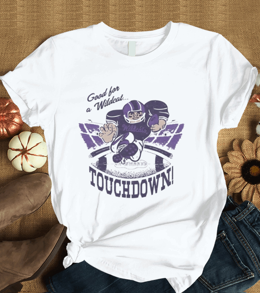 Good For A Wildcat Wildcats Touchdown Football T-Shirt