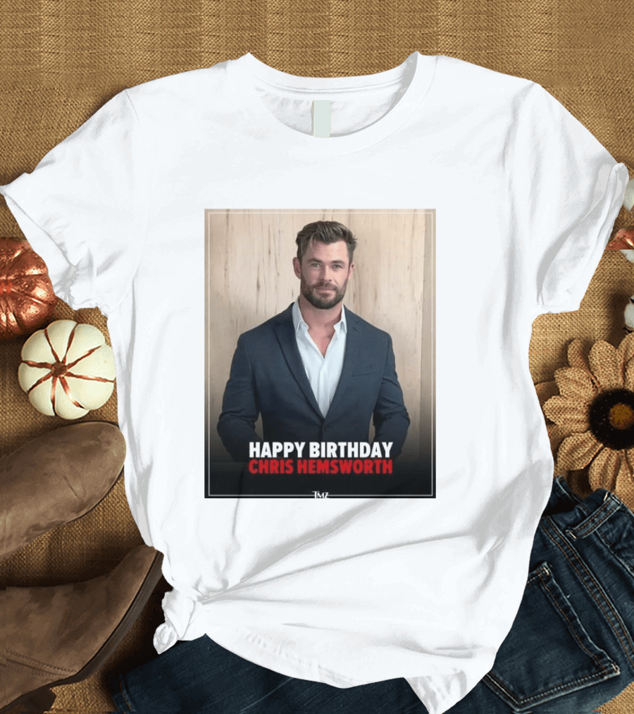 Happy Birthday Chris Hemsworth TMZ T-Shirt