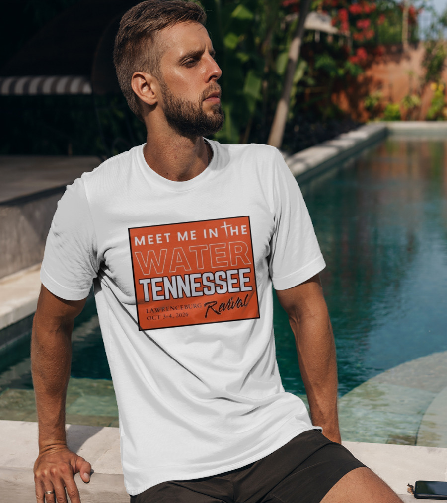 Meet Me In The Water Tennessee Lawrenceburg Revival Oct 3 4 2026 T-Shirt