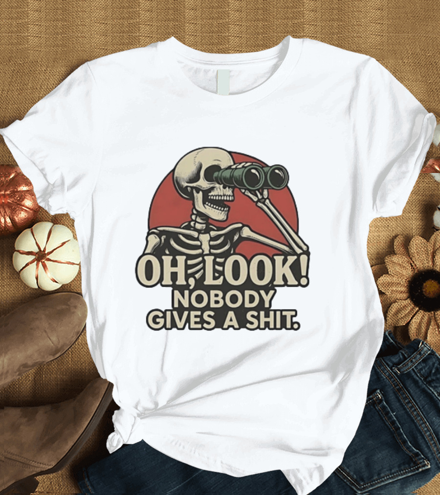 Oh Look Nobody Gives A Shit Skeleton Binoculars T-Shirt