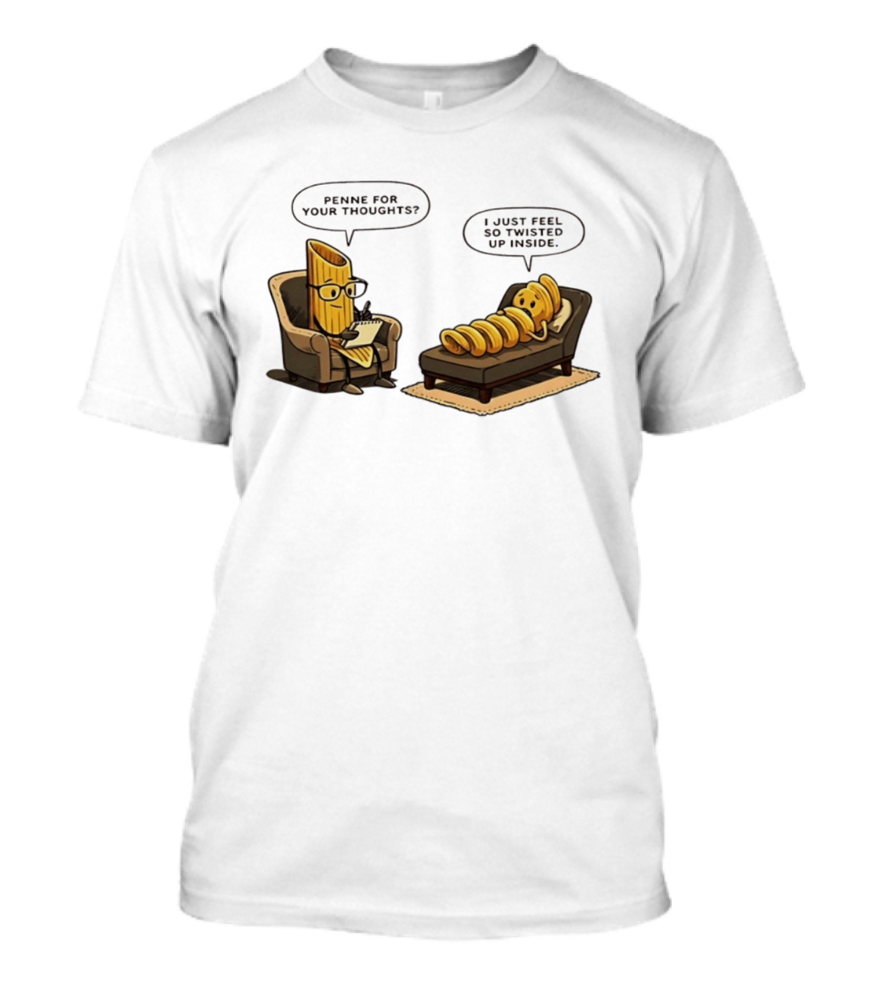 Penne For Your Thoughts I Just Feel So Twisted Up Inside Therapy Humor T-Shirt