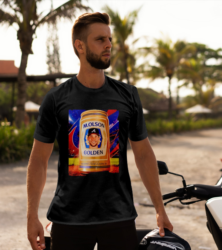 M Olson Atlanta Braves Golden Quality Player Imported From Lilburn GA T-Shirt