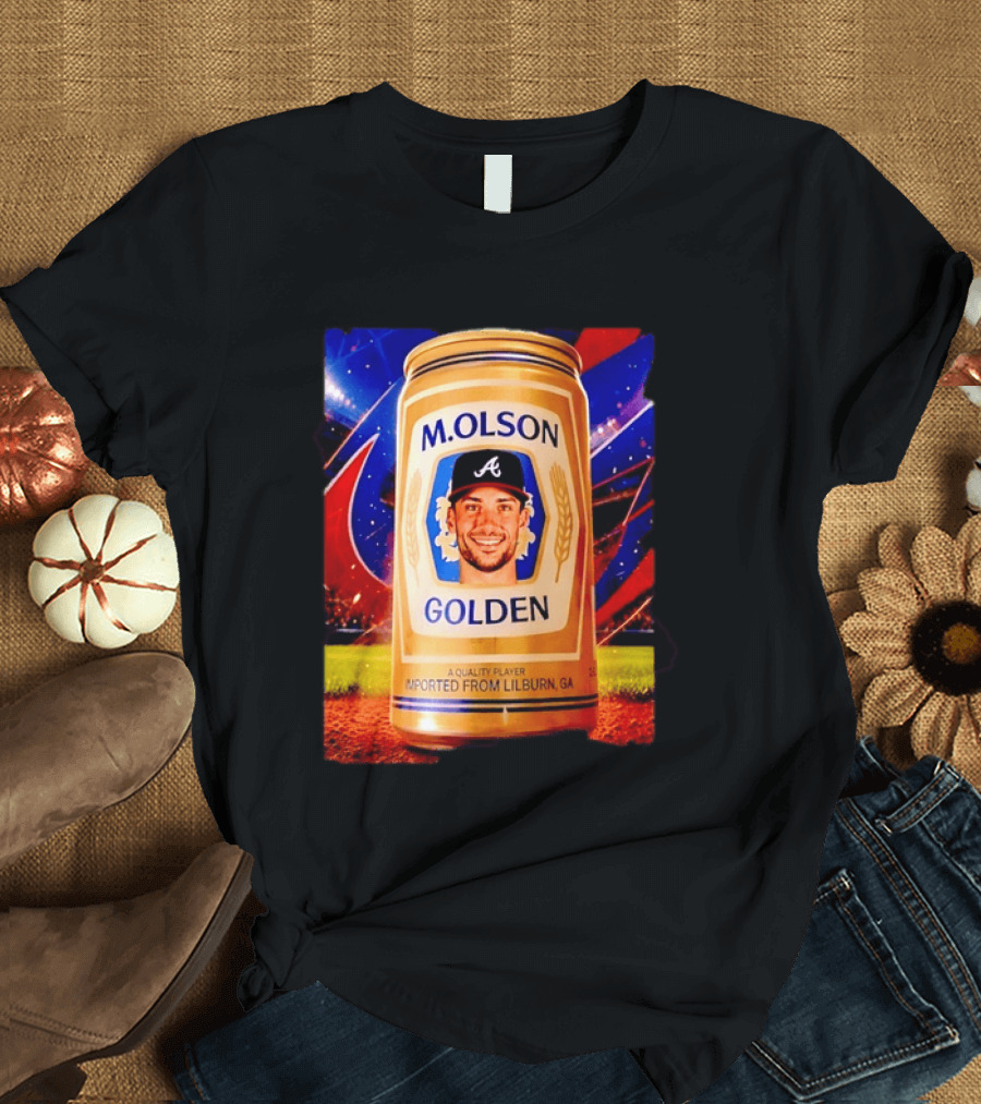M Olson Atlanta Braves Golden Quality Player Imported From Lilburn GA T-Shirt
