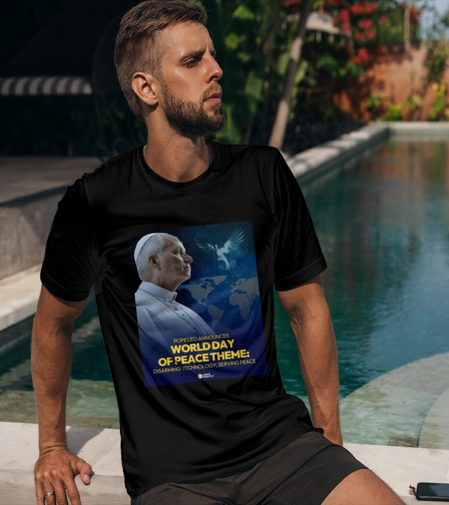 Pope Leo Announces World Day Of Peace Theme Disarming Technology Serving Peace News Nightly T-Shirt