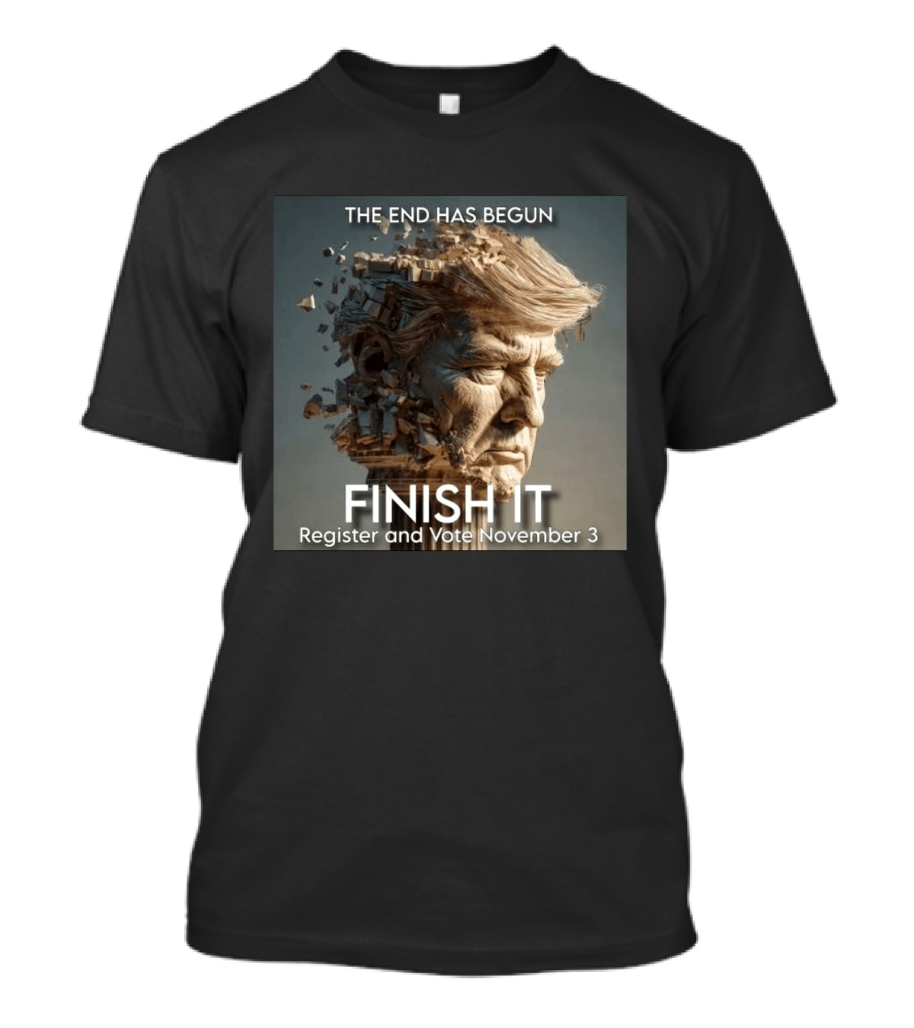 The End Has Begun Finish It Register And Vote November 3 T-Shirt
