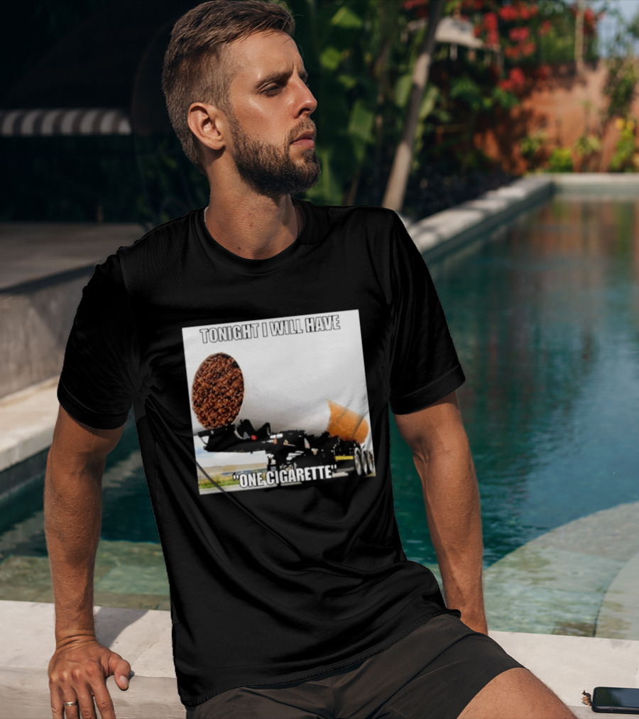 Tonight I Will Have One Cigarette Humor Truck Carrying Oversized Cigarette T-Shirt