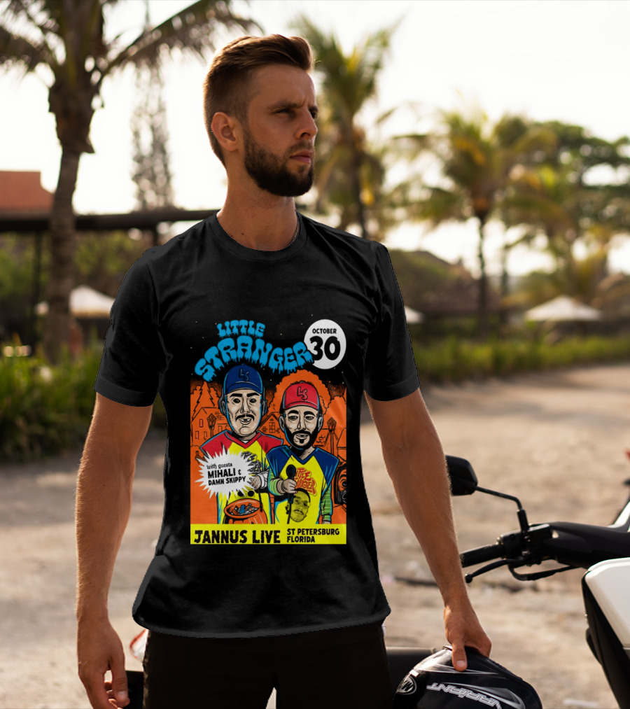 Little Stranger October 30 Jannus Live St Petersburg Show With Mihali Damn Skippy T-Shirt