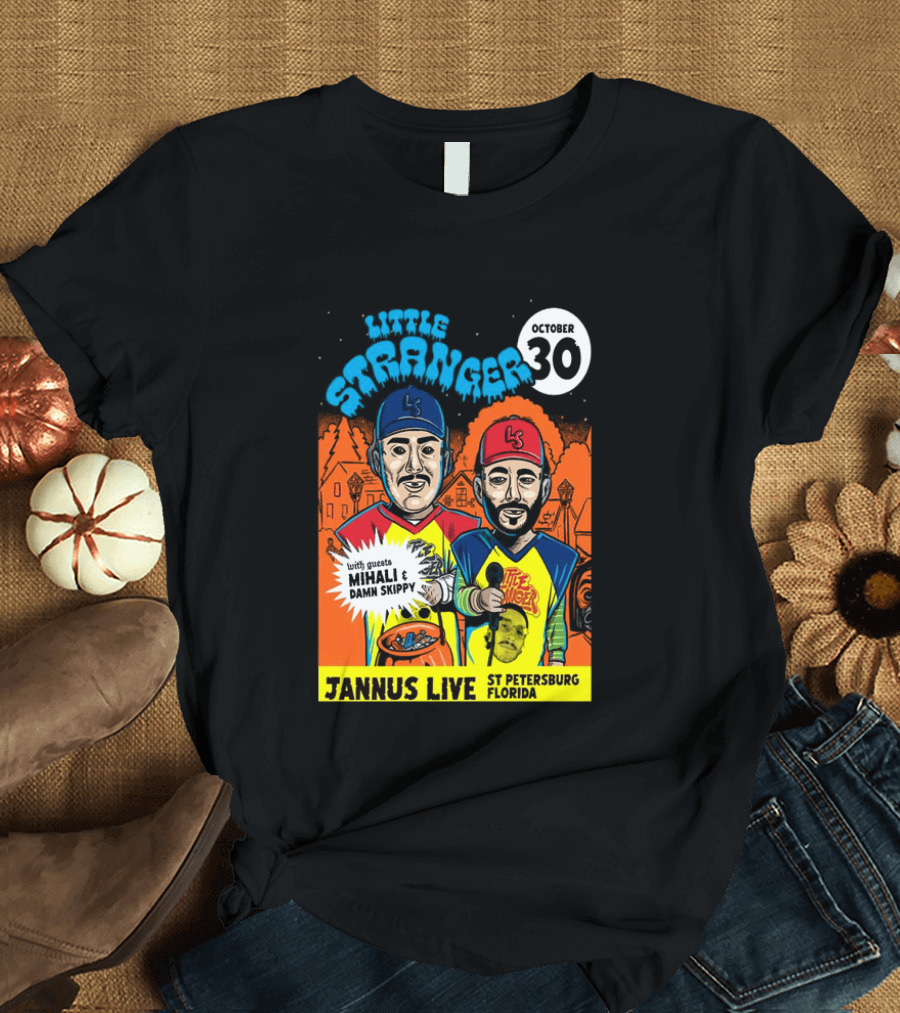 Little Stranger October 30 Jannus Live St Petersburg Show With Mihali Damn Skippy T-Shirt