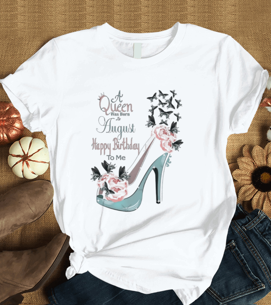 A Queen Was Born In August Happy Birthday To Me Red Floral Heel T-Shirt