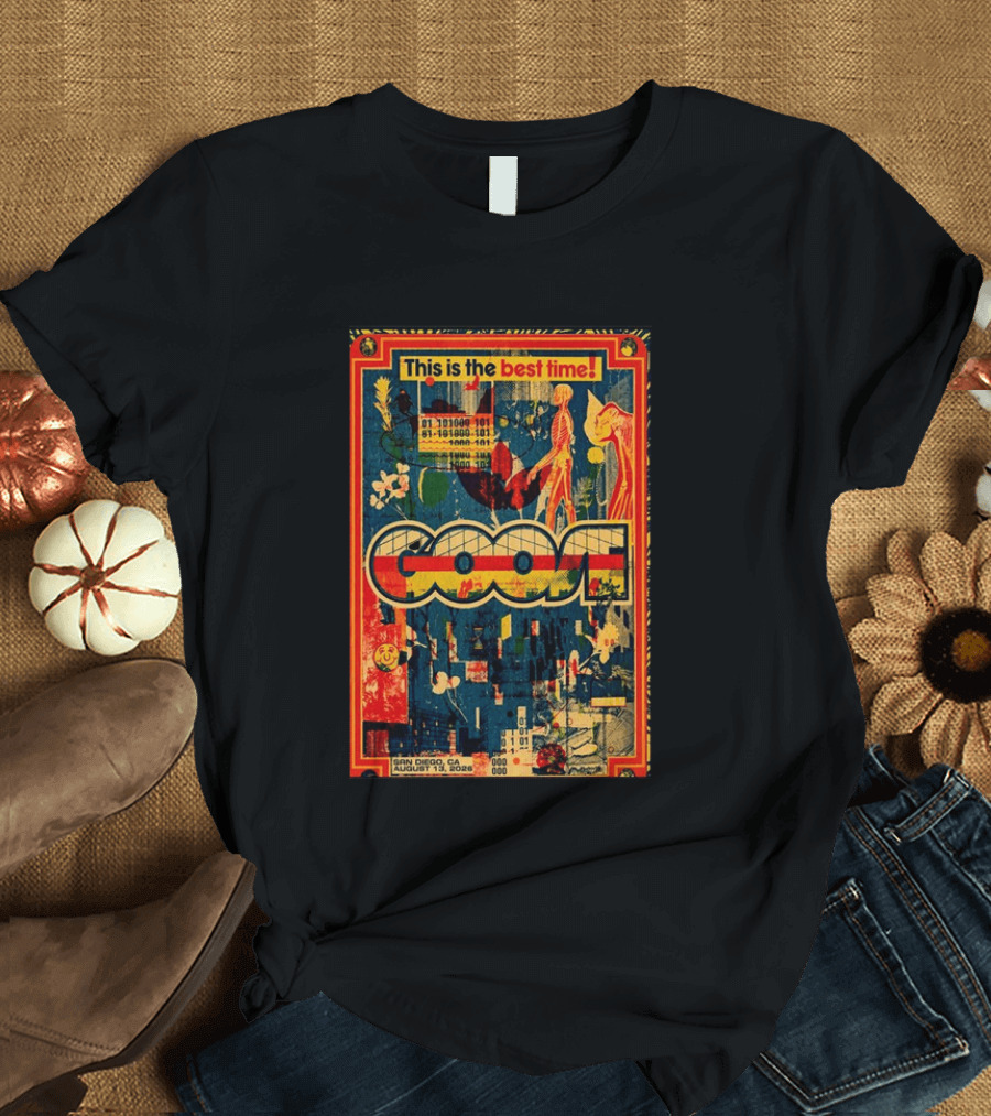 This Is The Best Time Goose San Diego August 13 2026 Tour Cal Coast Credit Union Open Air Theatre T-Shirt