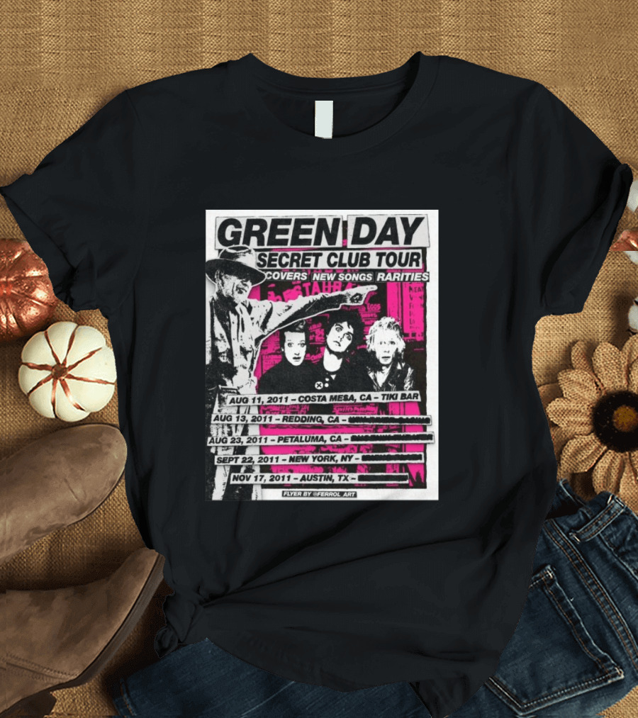 Green Day Secret Club Tour Covers New Songs Rarities Costa Mesa Redding Petaluma New York Austin 2011 T-Shirt