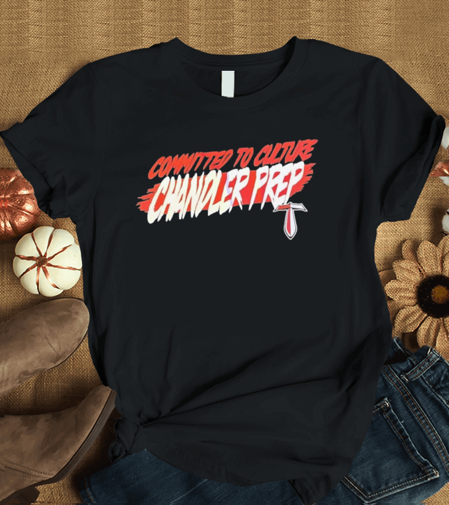 Chandler Prep High School Committed To Culture Sports T-Shirt