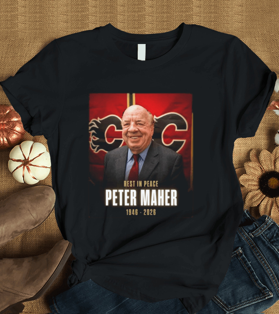 Rest In Peace Peter Maher 1946 2026 Calgary Flames T-Shirt