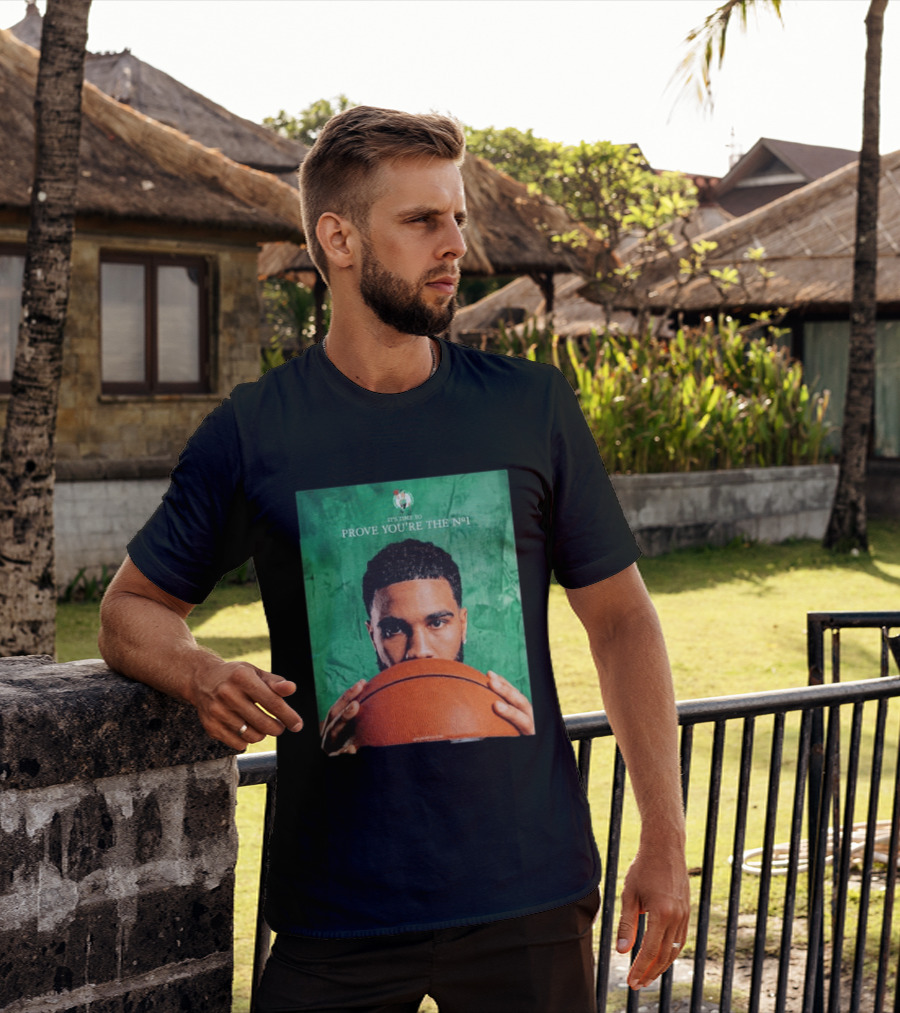 Boston Celtics Jayson Tatum Prove You're The No 1 T-Shirt