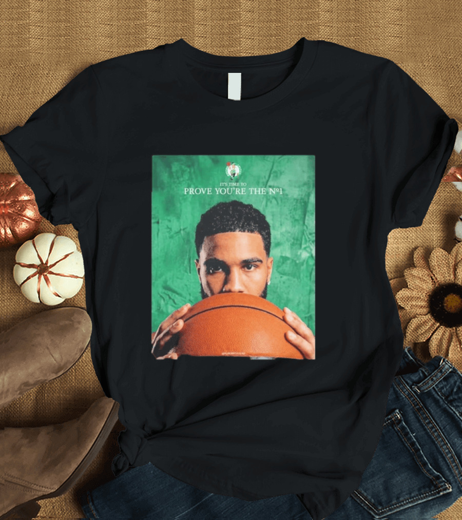 Boston Celtics Jayson Tatum Prove You're The No 1 T-Shirt