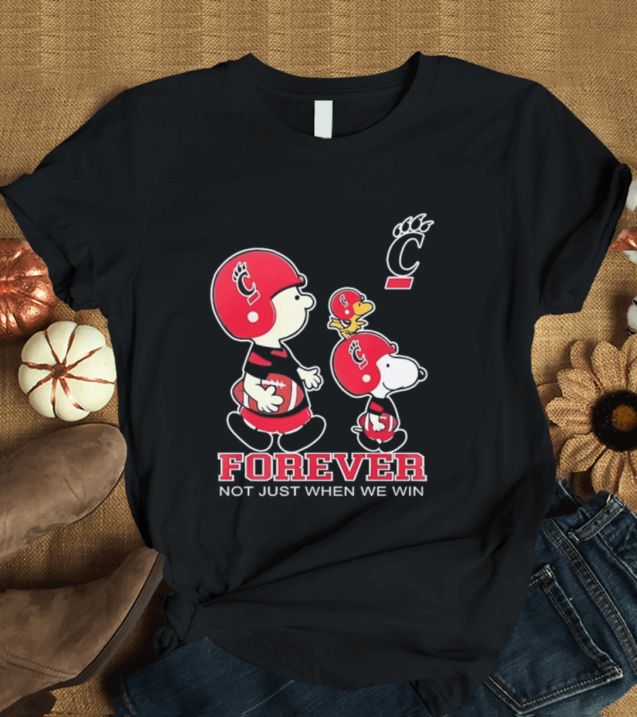 Snoopy Woodstock Charlie Brown Cincinnati Bearcats Forever Not Just When We Win T-Shirt