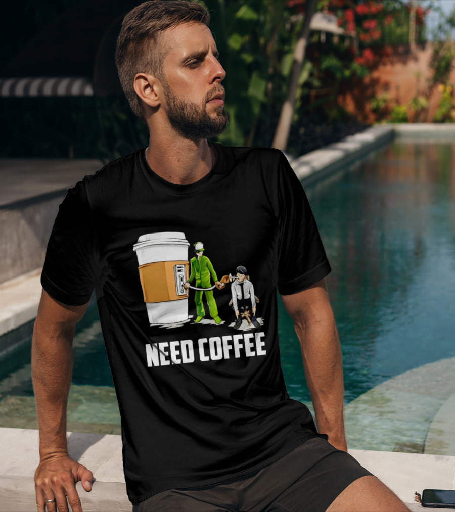 Need Coffee Fueling Station Caffeine Morning Routine Energize T-Shirt