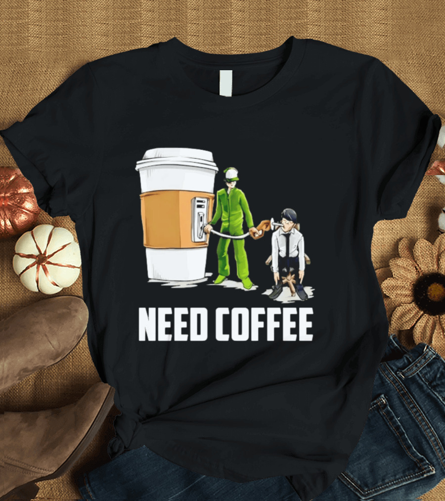 Need Coffee Fueling Station Caffeine Morning Routine Energize T-Shirt