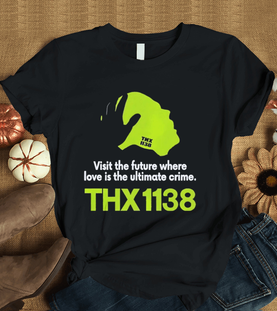 THX 1138 Visit The Future Where Love Is The Ultimate Crime T-Shirt