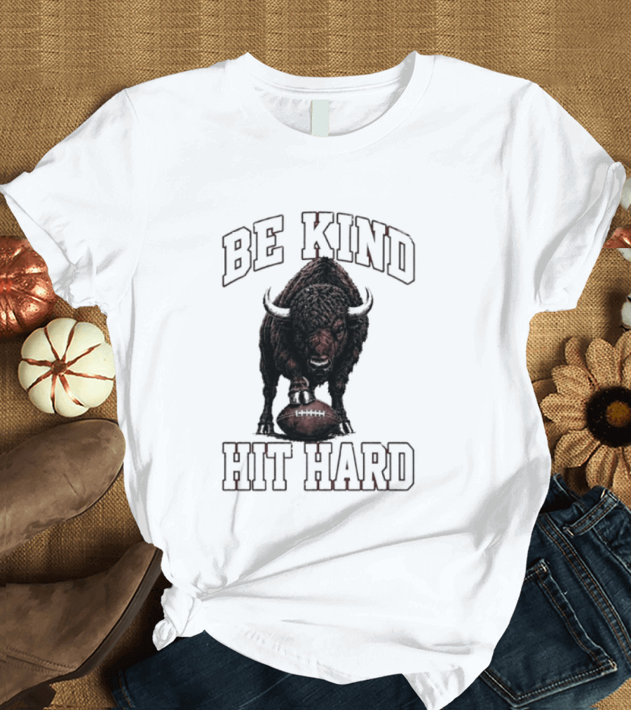 Be Kind Hit Hard Buffalo Football Bison T-Shirt