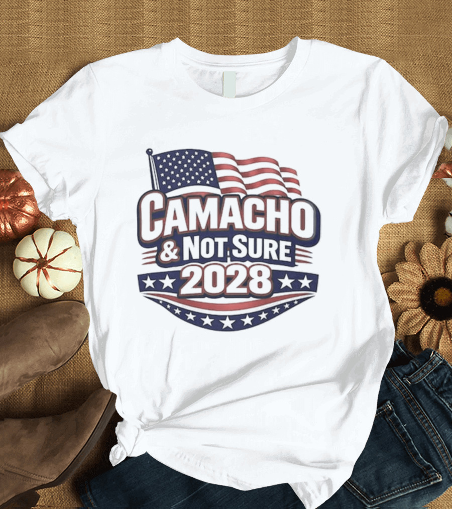 Camacho & Not Sure 2028 American Flag Election Campaign T-Shirt