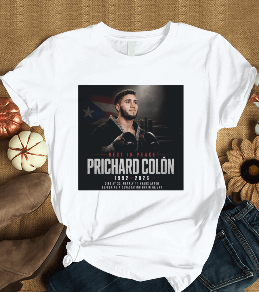 Rest In Peace Prichard Colón 1992 2026 Dies At 33 Nearly 11 Years After Suffering A Devastating Brain Injury T-Shirt
