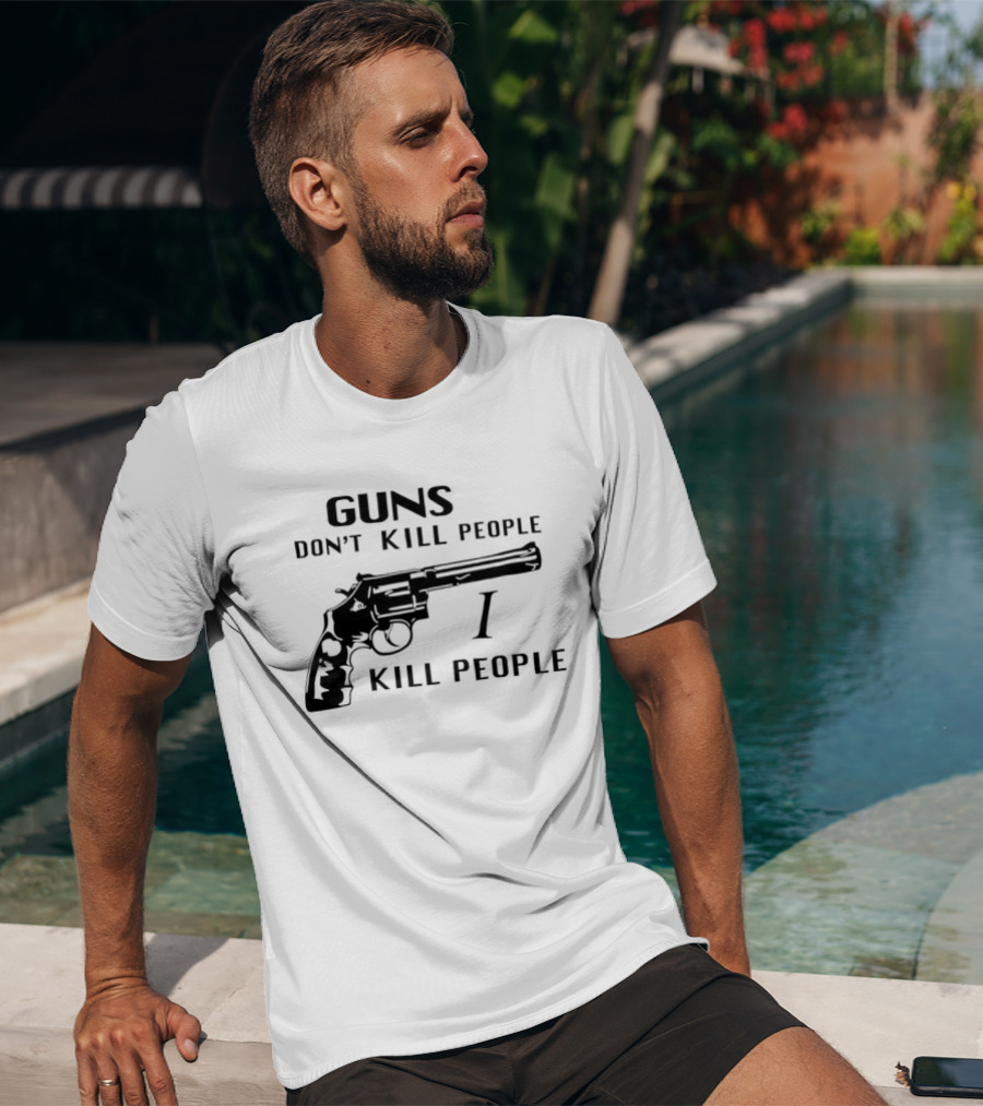 Guns Don't Kill People I Kill People Revolver T-Shirt