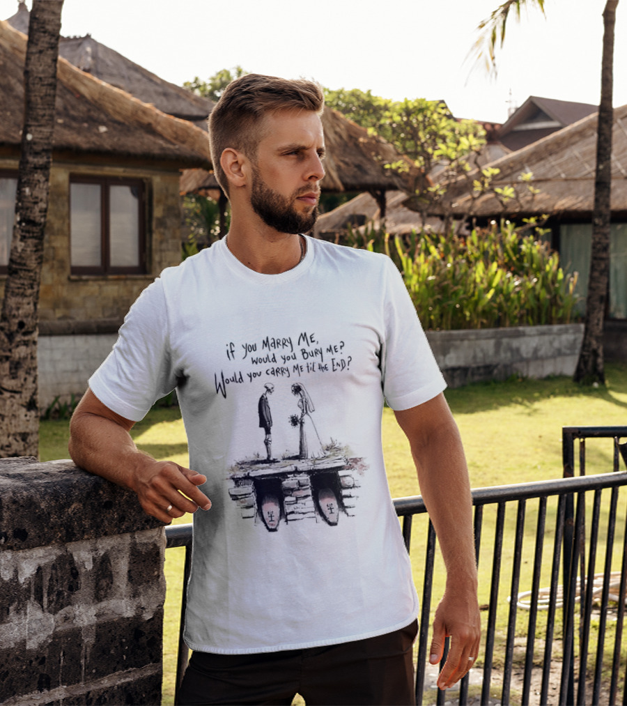 Skeleton Wedding Couple If You Marry Me Would You Bury Me Graveyard Scene T-Shirt
