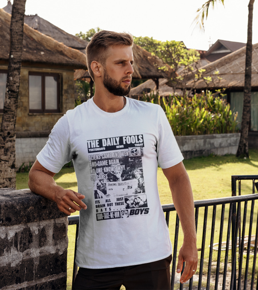 The Daily Fools Aliens Came And Went No One Knows Why Yesterday's News Today's News T-Shirt