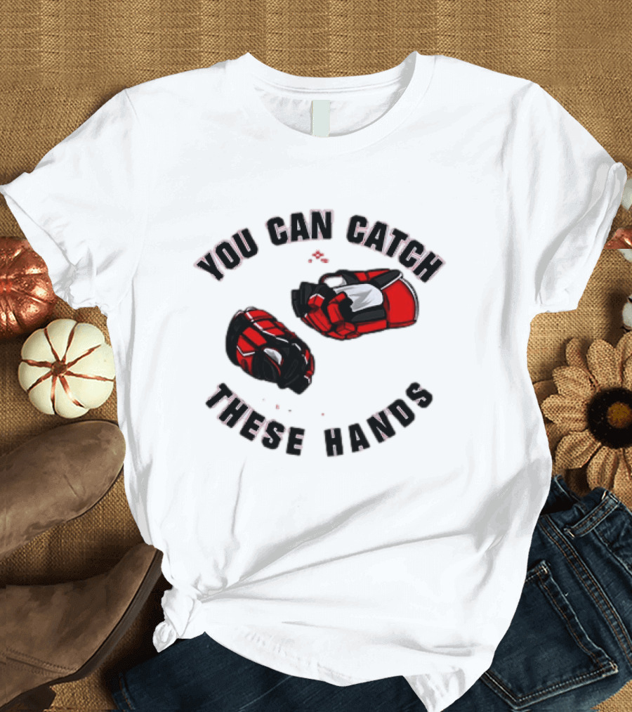 You Can Catch These Hands Savage Beauty Hockey Nation Gloves T-Shirt