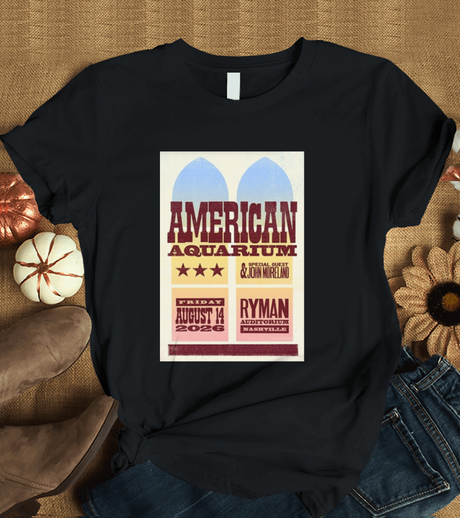American Aquarium Special Guest John Moreland Ryman Auditorium Nashville August 14 2026 T-Shirt