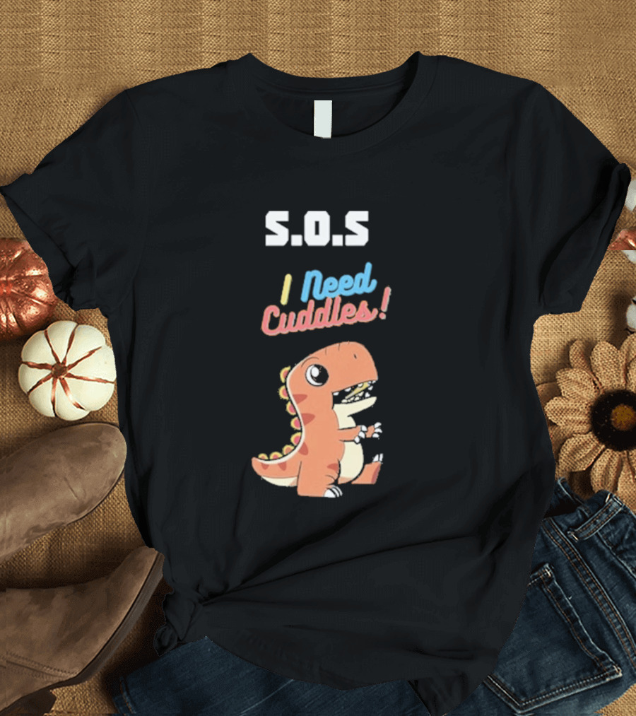 S.O.S I Need Cuddles Cartoon Dinosaur Cute Rex T-Shirt