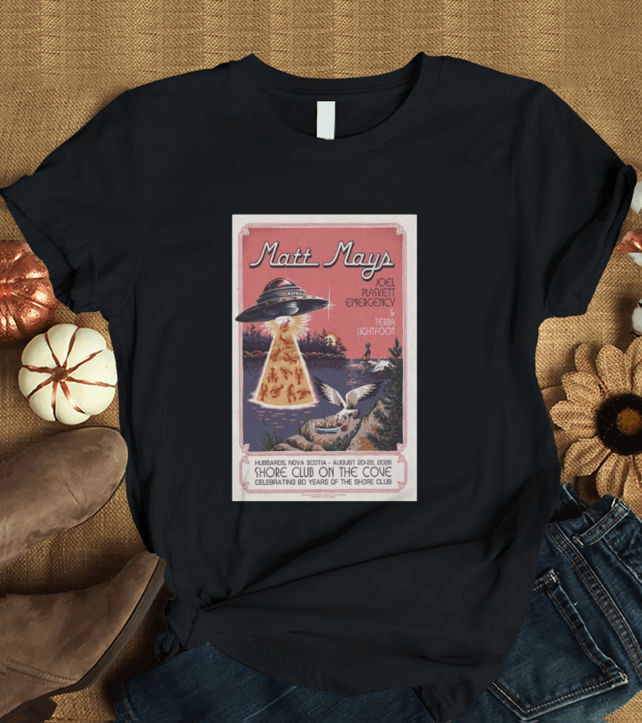 Matt Mays Joel Plaskett Emergency Terra Lightfoot Hubbard Nova Scotia Aug 20 22 2026 Shore Club On The Cove Celebrating 80 Years T-Shirt