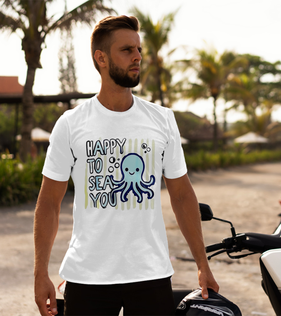 Happy To Sea You Octopus Ocean Animal T-Shirt