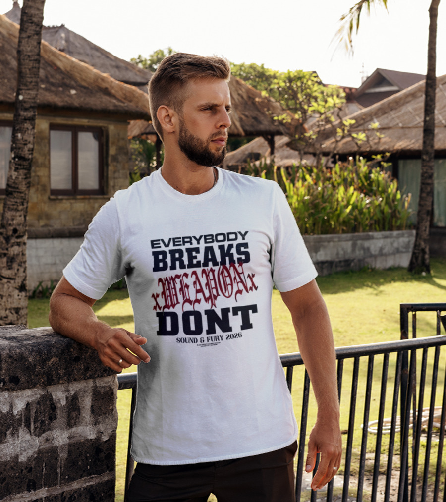 XWeaponX Everybody Breaks Weapon Don’t Sound And Fury 2026 T-Shirt