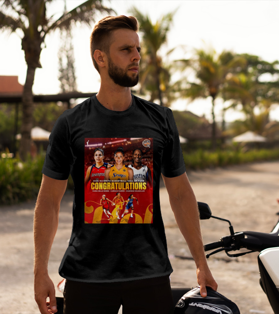2026 Naismith Basketball Hall Of Fame Inductees Congratulations Elena Delle Donne Candace Parker Chamique Holdsclaw T-Shirt