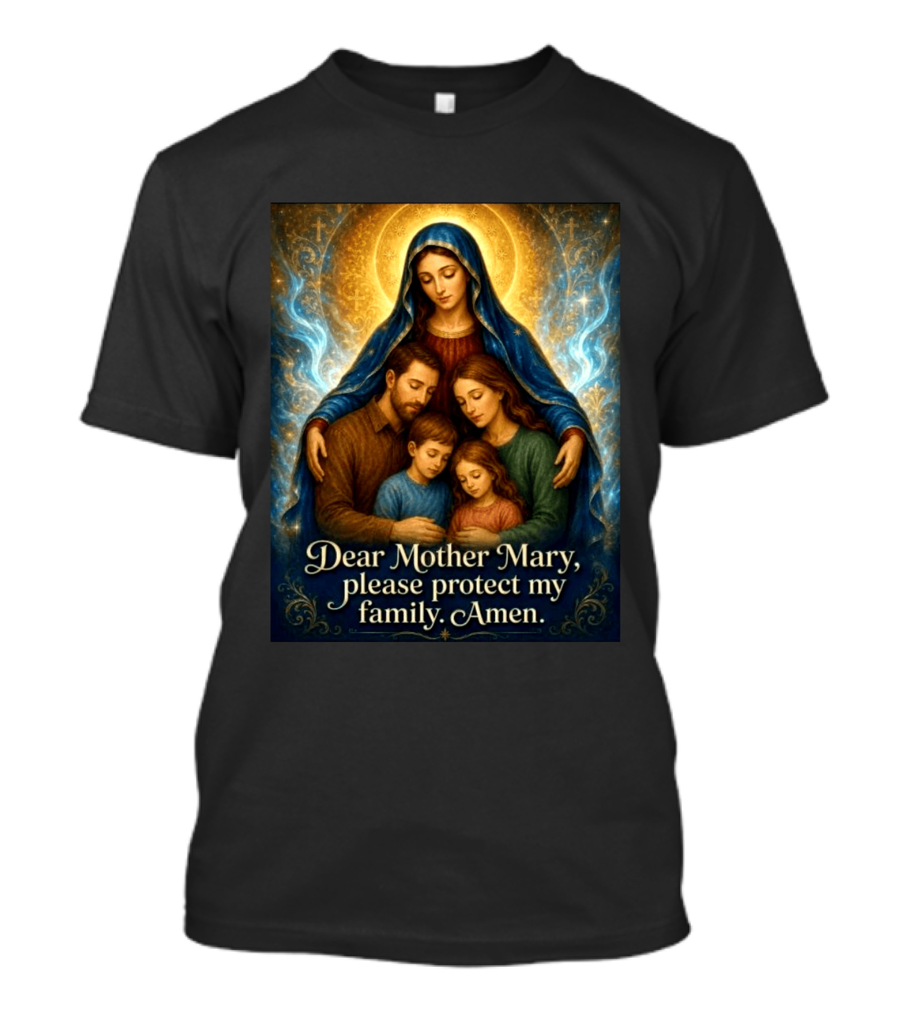 Dear Mother Mary Please Protect My Family Amen Sacred Family Blessing With Holy Halo And Crosses T-Shirt