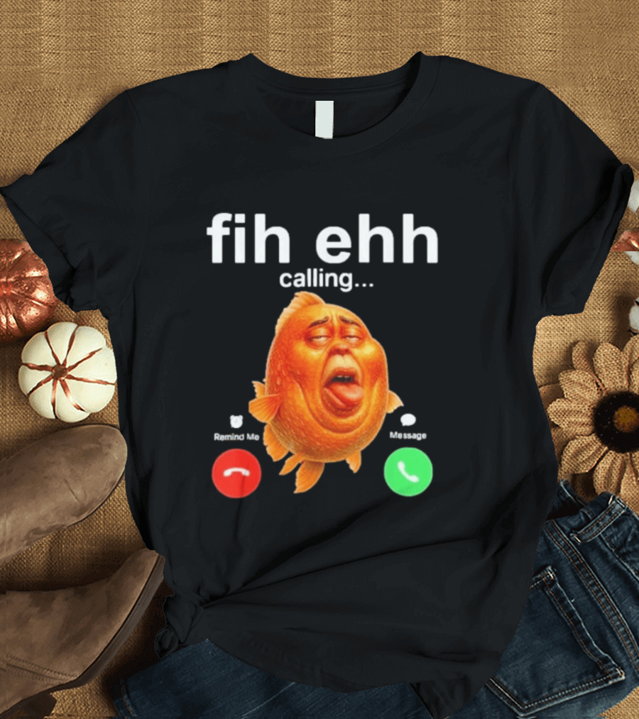 Fih Ehh Calling Decline Accept Funny Fish Emoji T-Shirt