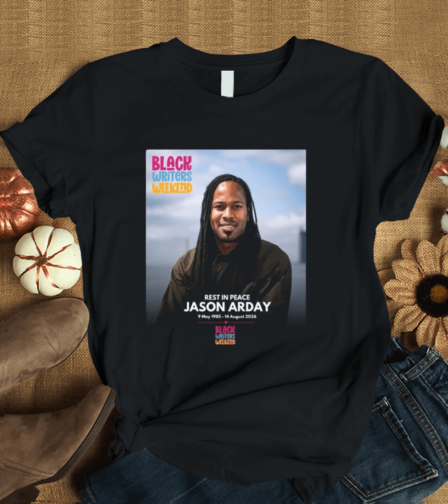 Rest In Peace Jason Arday Black Writers Weekend May 1985 August 2026 T-Shirt