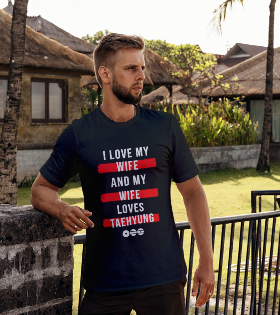I Love My Wife And My Wife Loves Taehyung Popular BTS K Pop Fan T-Shirt