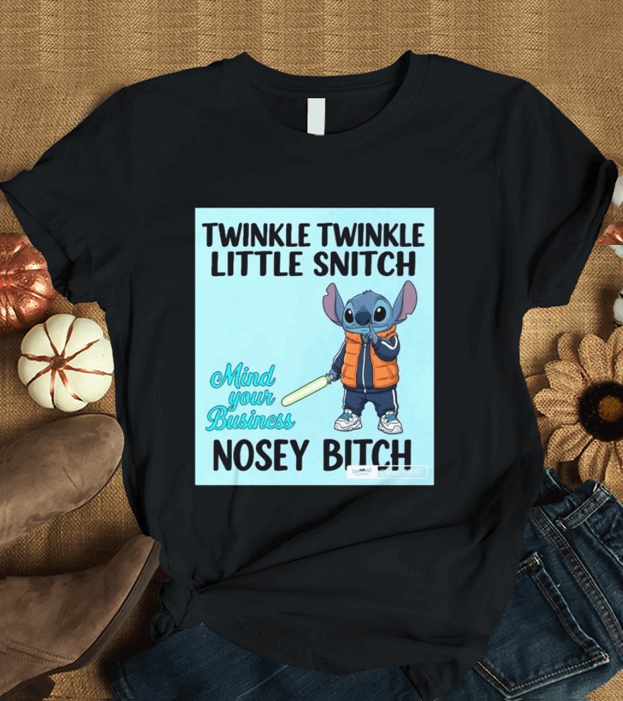 Twinkle Twinkle Little Snitch Mind Your Business Nosey Bitch Stitch T-Shirt