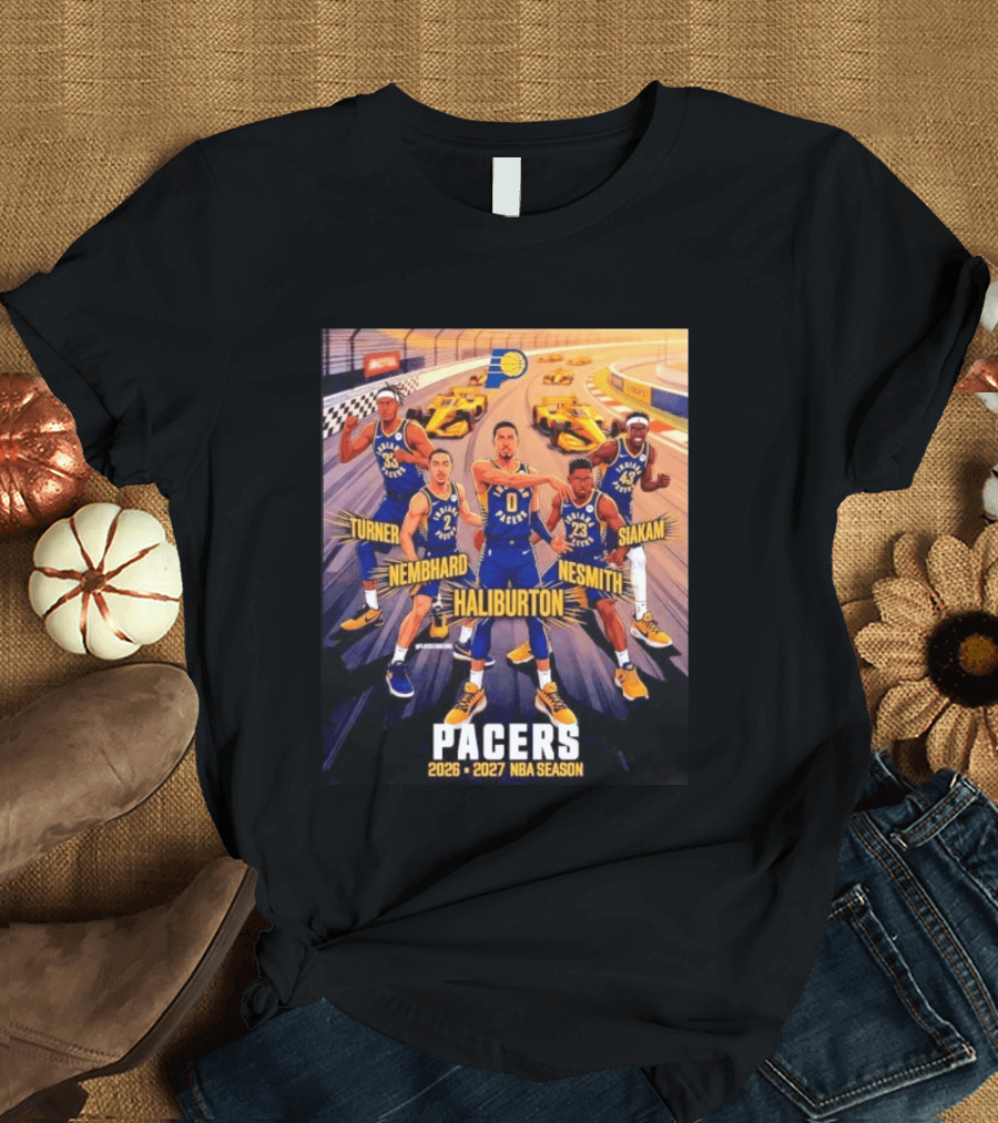 Pacers 2026 2027 NBA Season Haliburton Siakam Turner Nembhard Nesmith Indy Racing T-Shirt