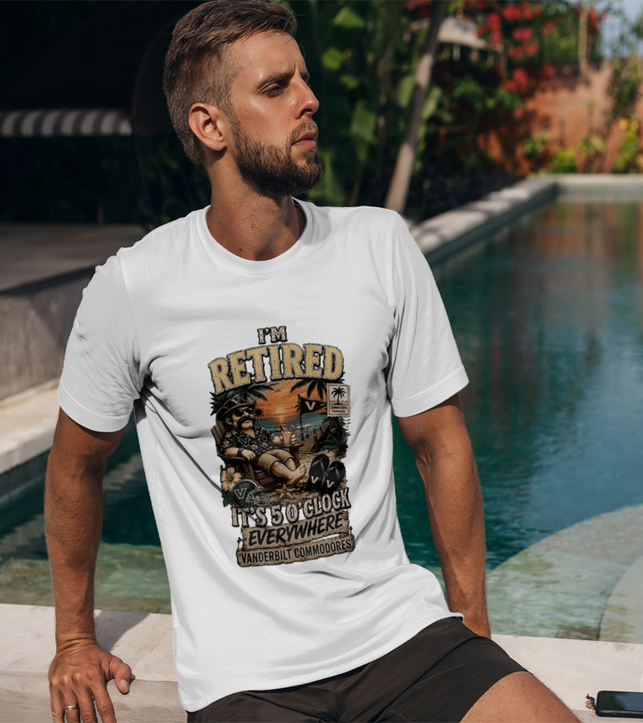 Vanderbilt Commodores I'm Retired It's 5 O' Everywhere Tropical Paradise T-Shirt