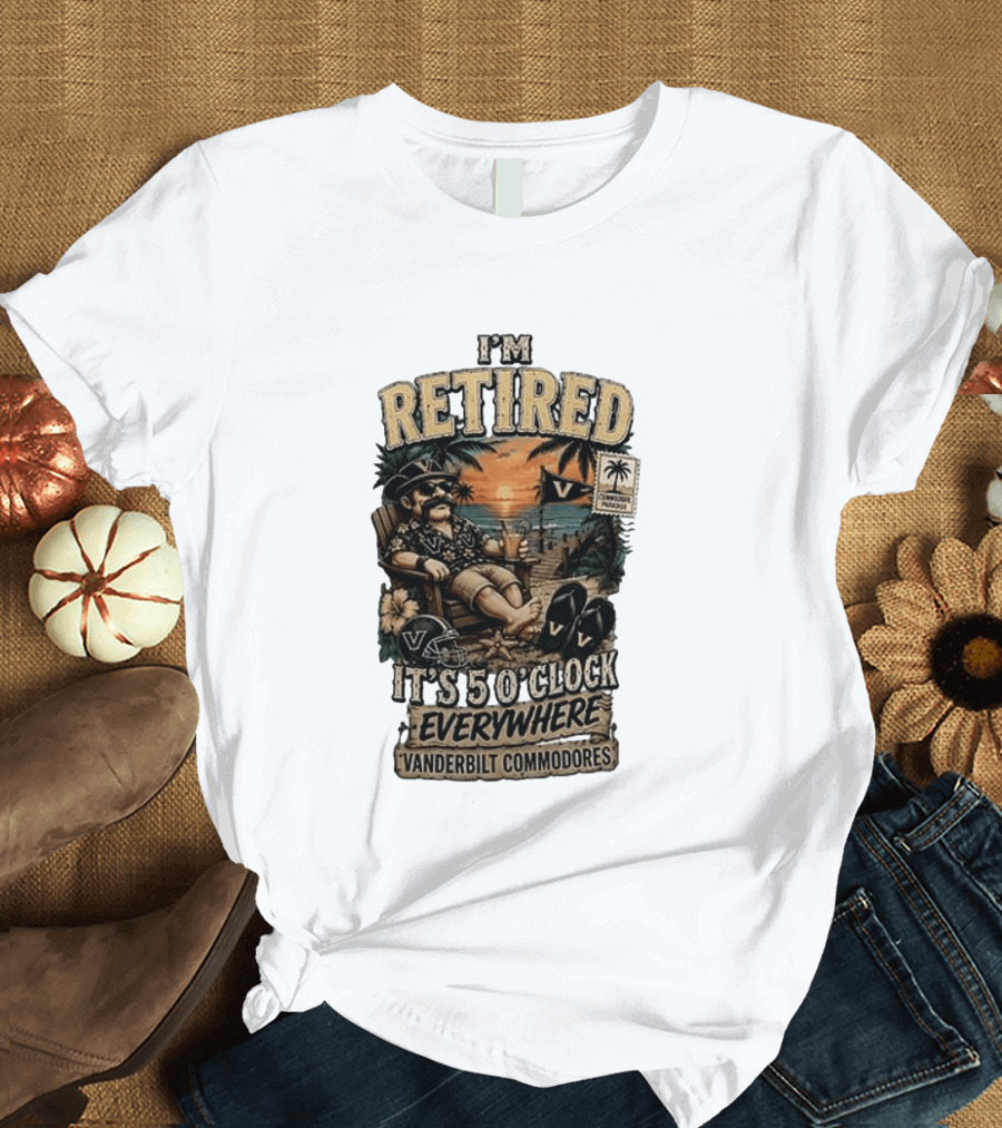 Vanderbilt Commodores I'm Retired It's 5 O' Everywhere Tropical Paradise T-Shirt