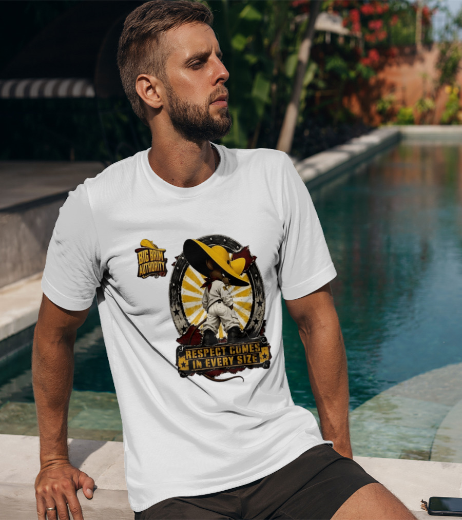 Big Brim Authority Respect Comes In Every Size By SBreezy T-Shirt