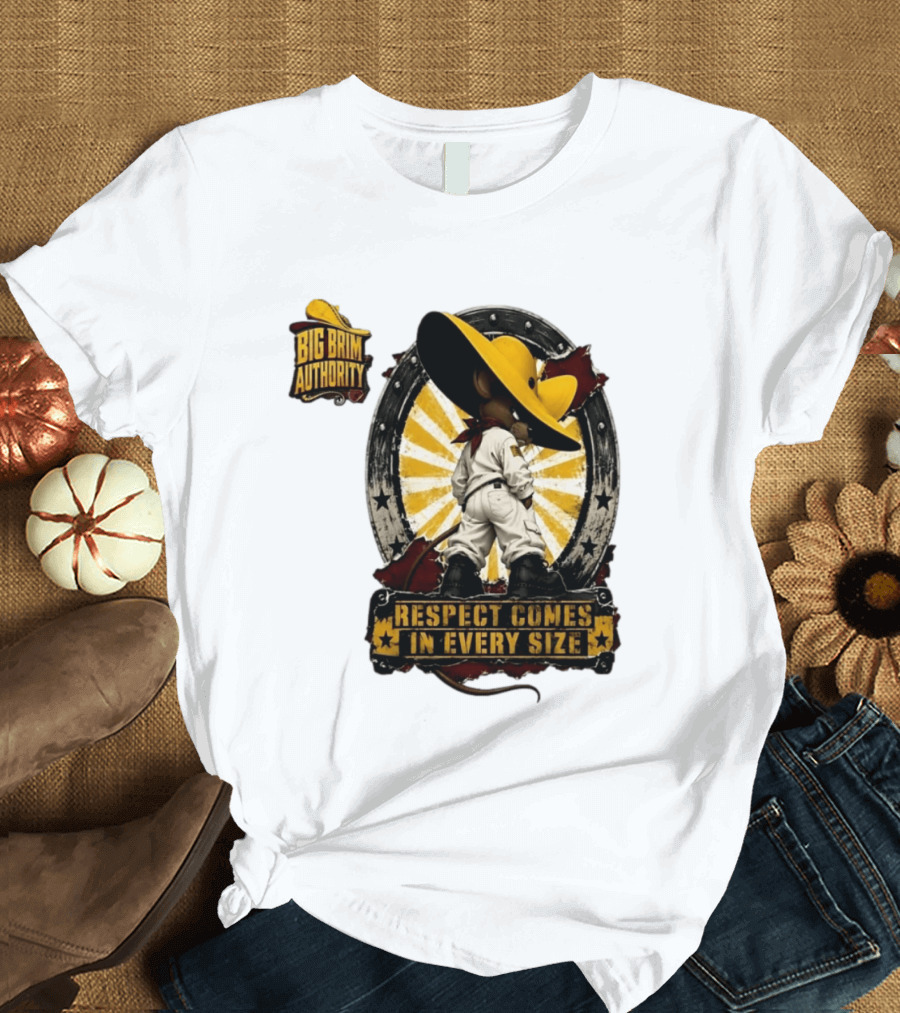 Big Brim Authority Respect Comes In Every Size By SBreezy T-Shirt