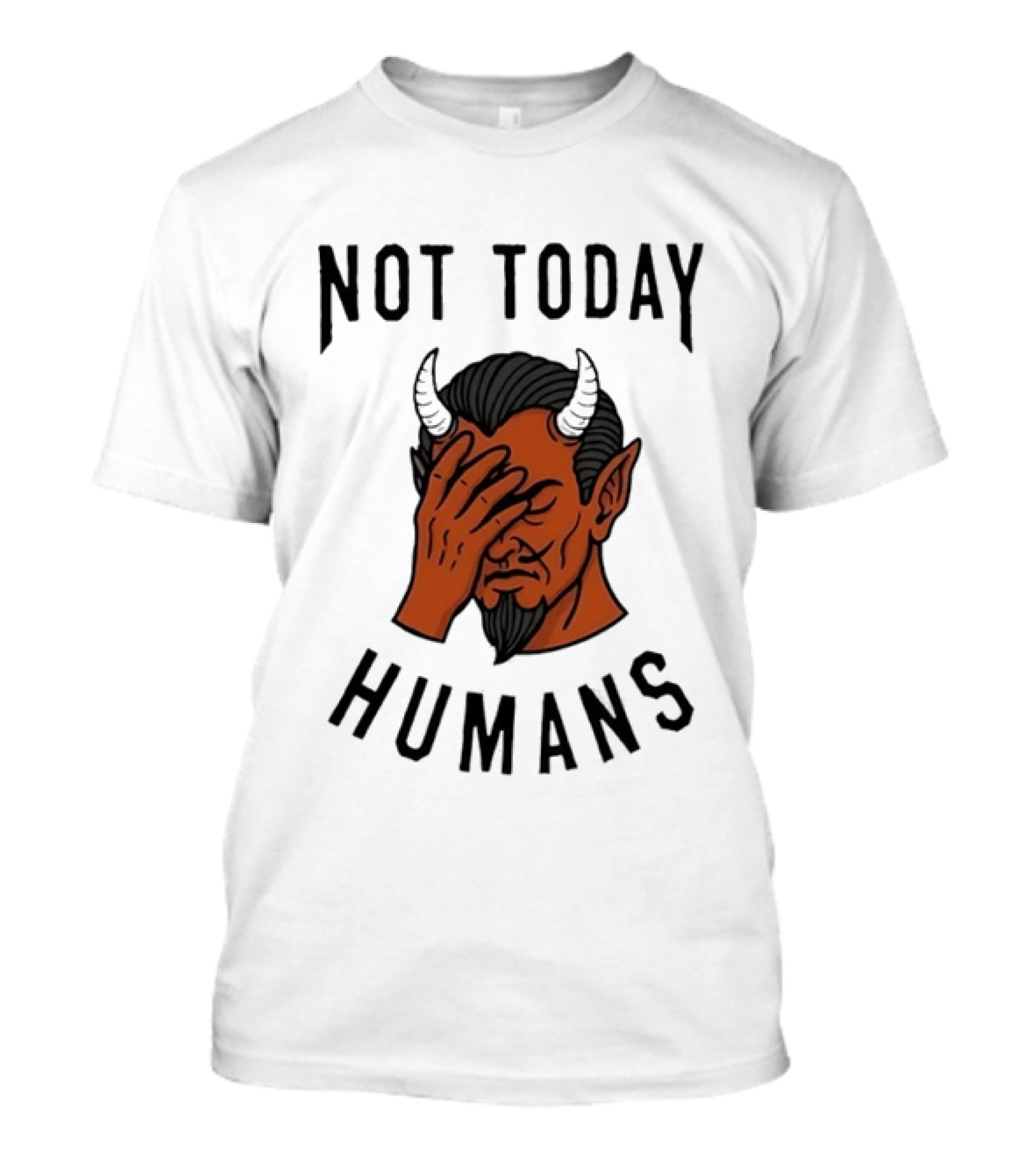 Not Today Humans Devil Facepalm Sarcastic Humor T-Shirt