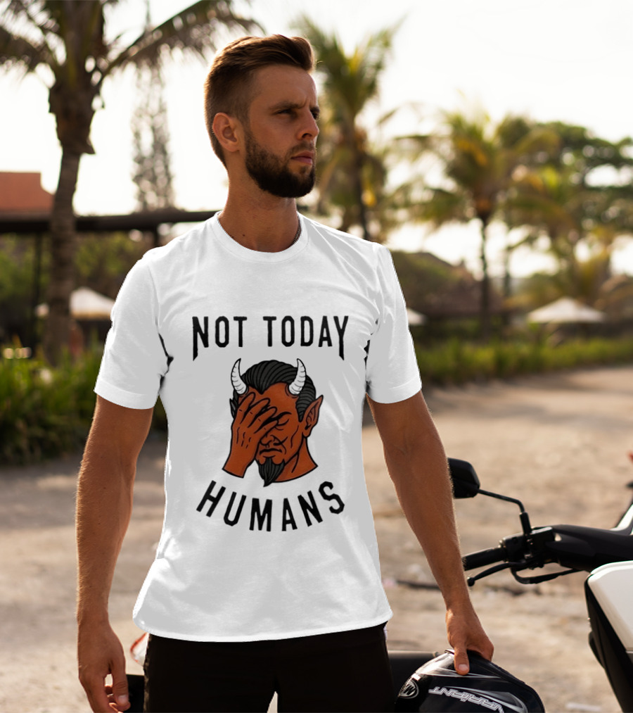 Not Today Humans Devil Facepalm Sarcastic Humor T-Shirt